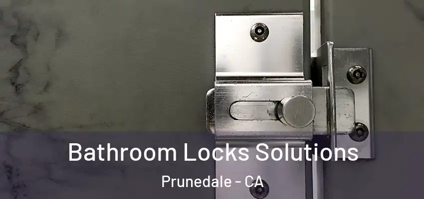 Bathroom Locks Solutions Prunedale - CA