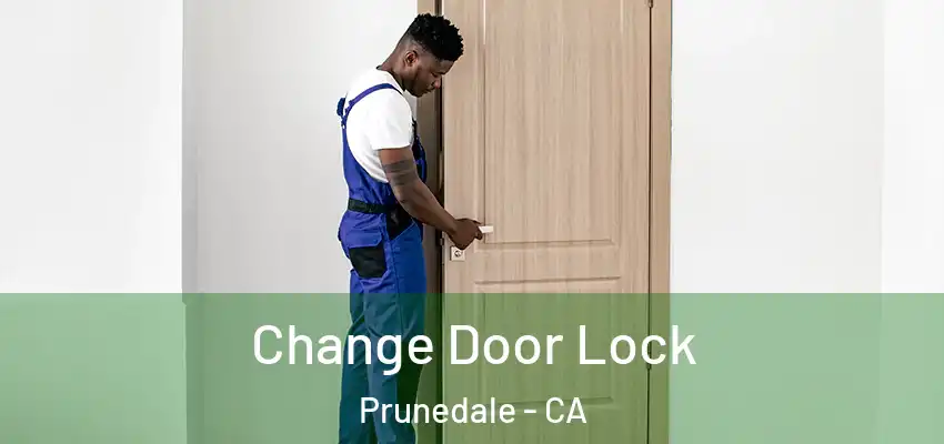  Change Door Lock Prunedale - CA