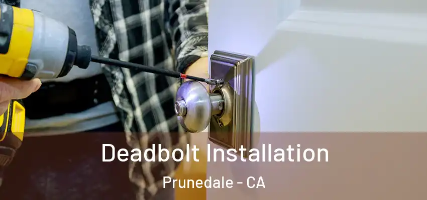  Deadbolt Installation Prunedale - CA