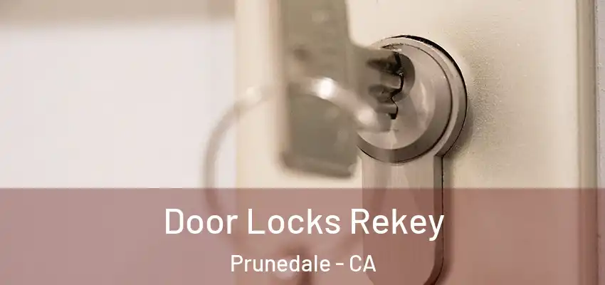  Door Locks Rekey Prunedale - CA