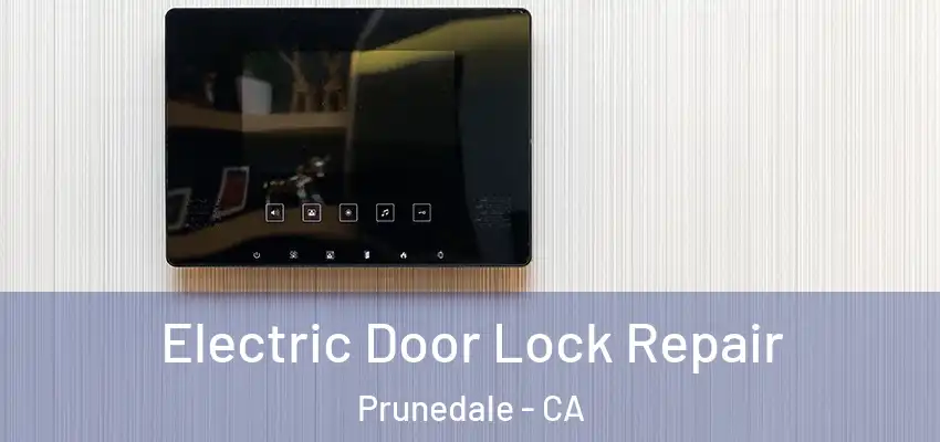  Electric Door Lock Repair Prunedale - CA