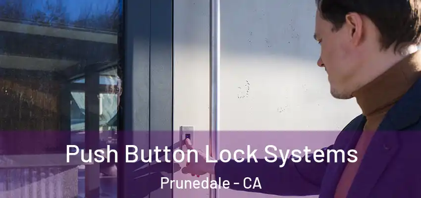  Push Button Lock Systems Prunedale - CA