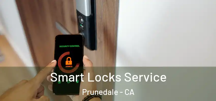 Smart Locks Service Prunedale - CA